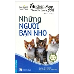 Chicken Soup For Pet Lover’s Soul - Những Người Bạn Nhỏ 60k - First News