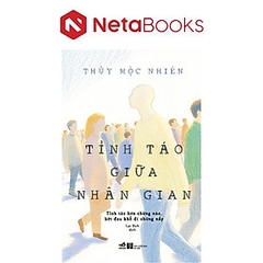 Tỉnh Táo Giữa Nhân Gian - 160k - Nhã Nam