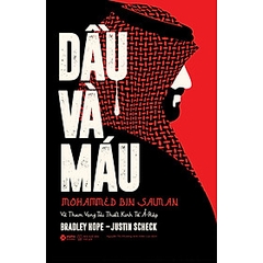 Dầu Và Máu - Mohammed Bin Salman Và Tham Vọng Tái Thiết Kinh Tế Ả-rập 249k Alpha