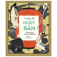 Truyện Cổ Nhật Bản - Truyện Dân Gian Về Yêu Quái Và Phép Thuật 219k - TTT