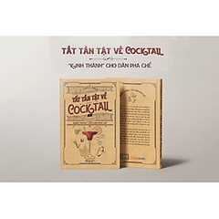 TẤT TẦN TẬT VỀ COCKTAIL - Lighbooks 248k