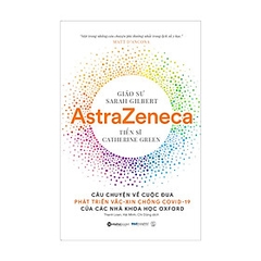 AstraZeneca Câu chuyện về cuộc đua phát triển vắc xin chống covid-19 của các nhà khoa học oxford - AlphaBooks CK80