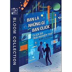 Bạn Là Những Gì Bạn Click: Click Ảo Trải Nghiệm Thật 142,000 AZ