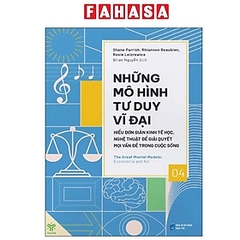 Những Mô Hình Tư Duy Vĩ Đại Tập 4 - Hiểu Đơn Giản Kinh Tế Học, Nghệ Thuật Để Giải Quyết Mọi Vấn Đề Trong Cuộc Sống 195k - YM