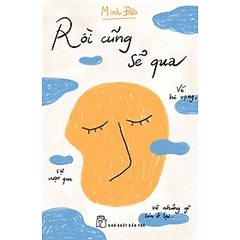 RỒI CŨNG SẼ QUA - VỀ HI VỌNG, SỰ VƯỢT QUA VÀ NHỮNG GÌ CÒN Ở LẠI 95k - nxb trẻ