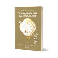 Hôm Nay Nhiều Mây, Mai Trời Sẽ Lại Nắng - Song ngữ trung việt có phiên âm 99k - AZ