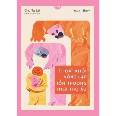 Thoát Khỏi Vòng Lặp Tổn Thương Thời Thơ Ấu 139k - AZ