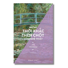 Những Thời Khắc Then Chốt Của Nghệ Thuật (Lee Cheshire) 289k  Alphabooks