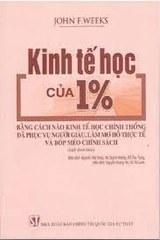 Kinh tế học của 1% - Bằng cách nào kinh tế học chính thống đã phục vụ người giàu, làm mơ hồ thực tế và bóp méo chính sách (Sách tham khảo) NXB Chính Trị 168K 2021