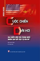Cuộc chiến dài hơi: Đại chiến lược của Trung Quốc nhằm thay đổi trật tự của Mỹ (Sách tham khảo) NXB Chính Trị 467K 2022