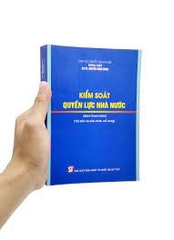Kiểm soát quyền lực nhà nước (Sách tham khảo) (Tái bản có sửa chữa, bổ sung) NXB Chính Trị 234K 2022