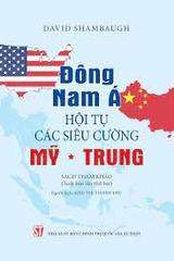 Đông Nam Á. Hội tụ các siêu cường Mỹ - Trung (Sách tham khảo) (Xuất bản lần thứ hai) NXB Chính Trị 278K 2022
