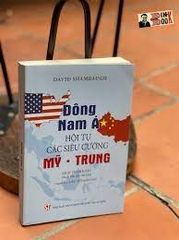 Đông Nam Á. Hội tụ các siêu cường Mỹ - Trung (Sách tham khảo) (Xuất bản lần thứ hai) NXB Chính Trị 278K 2022