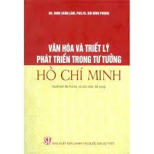 Văn hoá và triết lý phát triển trong tư tưởng Hồ Chí Minh NXB Chính Trị 263K 2022