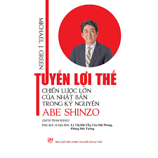 Tuyến lợi thế: Chiến lược lớn của Nhật Bản trong kỷ nguyên Abe Shinzo NXB Chính Trị 193K 2022