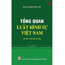 Tổng quan Luật hình sự Việt Nam (Tái bản, có sửa chữa, bổ sung) NXB Chính Trị 288K 2022