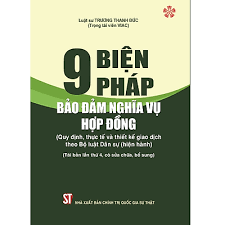 9 biện pháp bảo đảm nghĩa vụ hợp đồng (Quy định, thực tế và thiết kế giao dịch theo Bộ luật dân sự hiện hành) (Tái bản lần thứ 4, có sửa chữa, bổ sung) NXB Chính Trị 177K 2022
