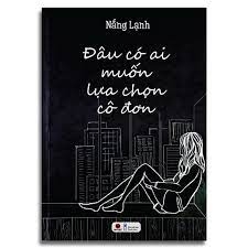 Đâu Có Ai Muốn Lựa Chọn Cô Đơn 99k Bách Việt CK55