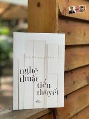 Nghệ Thuật Tiểu Thuyết (Milan Kundera) - 116k Nhã Nam