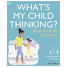 What's My Tween Thinking? Tâm lý học trẻ em thực hành cho cha mẹ hiện đại - từ 2-7 tuổi 269k Thái hà