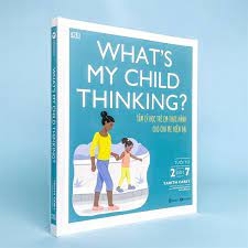 What's My Tween Thinking? Tâm lý học trẻ em thực hành cho cha mẹ hiện đại - từ 2-7 tuổi 269k Thái hà