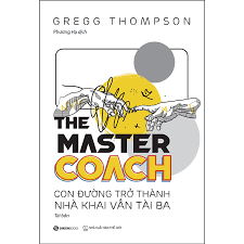 The Master Coach: Con đường trở thành nhà khai vấn tài ba -150000đ -Sài Gòn Books -Quản trị - Lãnh đạo