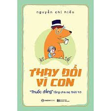 Thay đổi vì con: "Thuốc đắng" tặng cha mẹ thời 4.0 -138000đ -Sài Gòn Books -Nuôi dạy con
