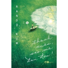 Thanh xuân, sao mà đau đớn! (Rando Kim) (Nhã Nam Official)