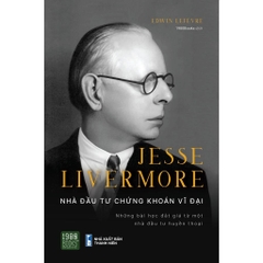 Jesse Livermore - Nhà Đầu Tư Chứng Khoán Vĩ Đại - - 1980Books 219k