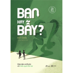 Bạn hay Bẫy? Nhận diện và đối phó với 5 kiểu người độc hại 125k - AZ