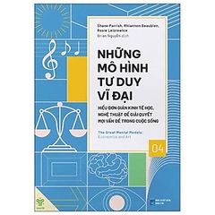 Những Mô Hình Tư Duy Vĩ Đại Tập 4 - Hiểu Đơn Giản Kinh Tế Học, Nghệ Thuật Để Giải Quyết Mọi Vấn Đề Trong Cuộc Sống 195k - YM