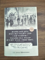 Bước mở đầu của sự thiết lập hệ thống thuộc địa Pháp tại VN 235k - AlphaBooks+
