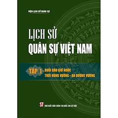 Lịch sử Quân sự Việt Nam, tập 1: Buổi đầu giữ nước thời Hùng Vương - An Dương Vương 212k NXB CHÍNH TRỊ