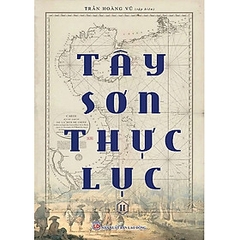 (Boxset Trọn Bộ 2 Tập) TÂY SƠN THỰC LỤC - Trần Hoàng Vũ Tập biên 1299k - NXB Lao Động