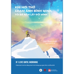 Khi Hơi Thở Chạm Ánh Bình Minh, Tôi Đã Nắm Lấy Đời Mình 145k Bách Việt CK55