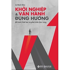 Khởi Nghiệp Và Vận Hành Đúng Hướng để tránh thất bại và phát triển bền vững 249K - Alpha Books (SDV)