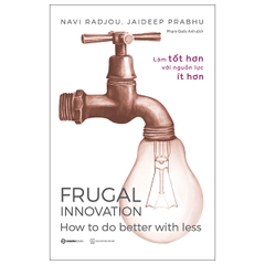 Frugal Innovation - Làm tốt hơn với nguồn lực ít hơn -220000đ -Sài Gòn Books -Kinh tế
