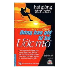Hạt Giống Tâm Hồn - Đừng Bao Giờ Từ Bỏ Ước Mơ 64k - First News