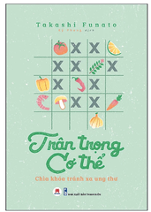 Trân Trọng Cơ Thể- Chìa Khóa Tránh Xa Ung Thư 128k Huy Hoàng