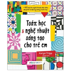 Toán Học Và Nghệ Thuật Sáng Tạo Cho Trẻ Em 149k - AlphaBooks