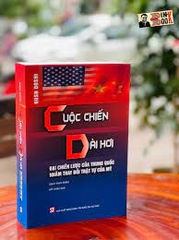 Cuộc chiến dài hơi: Đại chiến lược của Trung Quốc nhằm thay đổi trật tự của Mỹ (Sách tham khảo) NXB Chính Trị 467K 2022