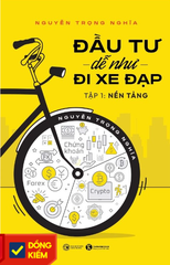 Đầu Tư Dễ Như Đi Xe Đạp - Tập 1 - Nền Tảng 288k Thái Hà