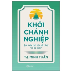 Khởi Chánh Nghiệp: Đưa Phẩm Chất Của Đức Phật Vào Sự Nghiệp - Thái Hà 119k
