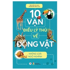 10 Vạn Điều Lý Thú Về Động Vật - Những Loài Ngộ Nghĩnh - Huy Hoàng Books 65k