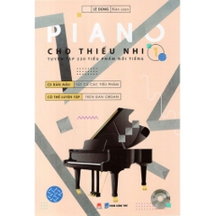 Piano Cho Thiếu Nhi - Tuyển Tập 220 Tiểu Phẩm Nổi Tiếng - Phần 1 (file audio)  - Huy Hoàng Books 145k