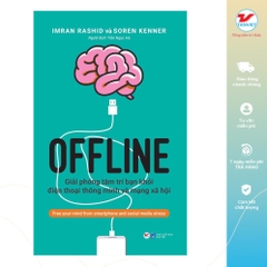Offline Giải Phóng Tâm Trí Bạn Khỏi Điện Thoại Thông Minh Và Mạng Xã Hội  - Tân Việt 99k