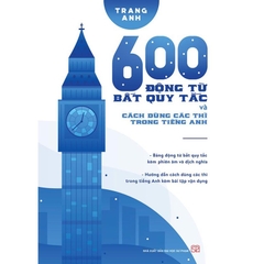 600 động từ bất quy tắc và cách dùng các thì trong tiếng Anh  - Huy Hoàng Books 45k