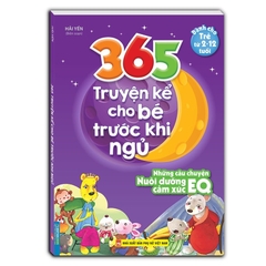 365 truyện kể cho bé trước khi ngủ - Những câu chuyện nuôi dưỡng cảm xúc EQ (2-12 tuổi) - Minh Thắng 70k