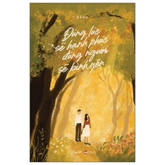 Đúng Lúc Sẽ Hạnh Phúc Đúng Người Sẽ Bình Yên 92k AZ