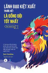 Lãnh Đạo Kiệt Xuất Trước Hết Là Đồng Đội Tốt Nhất 99k Bách Việt